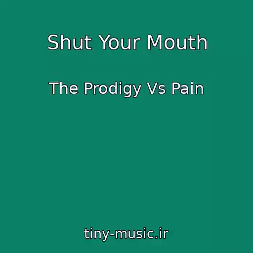 کاور آهنگ Shut Your Mouth از The Prodigy Vs Pain