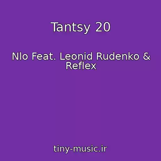 کاور آهنگ Tantsy 20 از Nlo Feat. Leonid Rudenko & Reflex