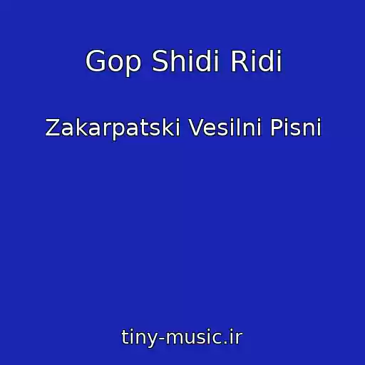کاور آهنگ Gop Shіdі Rіdі از Zakarpatskі Vesіlnі Pіsnі
