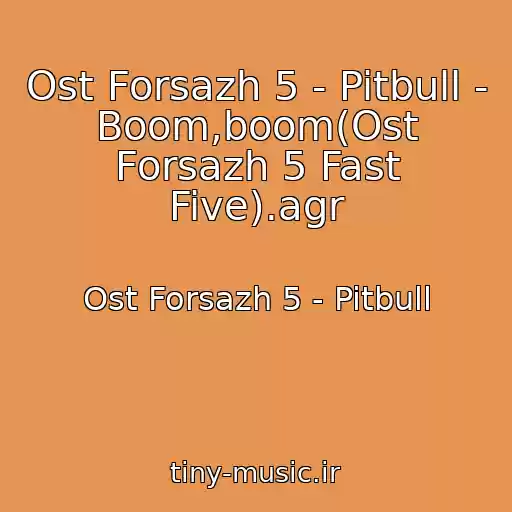کاور آهنگ Ost Forsazh 5 - Pitbull - Boom,boom(Ost Forsazh 5 Fast Five).agr از Ost Forsazh 5 - Pitbull