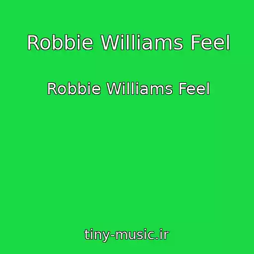 کاور آهنگ Robbie Williams Feel از Robbie Williams Feel