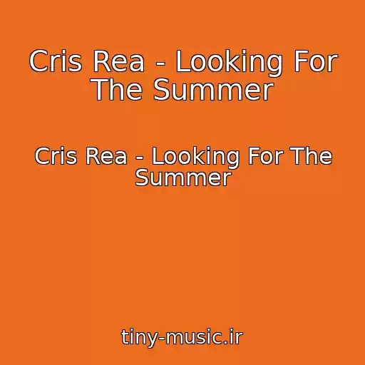 کاور آهنگ Cris Rea - Looking For The Summer از Cris Rea - Looking For The Summer