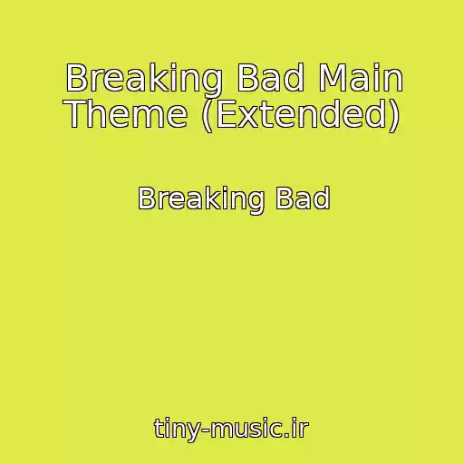 کاور آهنگ Breaking Bad Main Theme (Extended) از Breaking Bad
