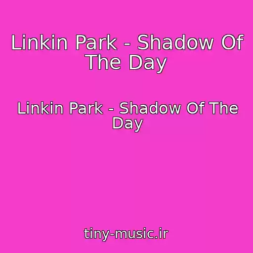 کاور آهنگ Linkin Park - Shadow Of The Day از Linkin Park - Shadow Of The Day