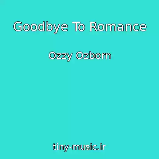کاور آهنگ Goodbye To Romance از Ozzy Ozborn