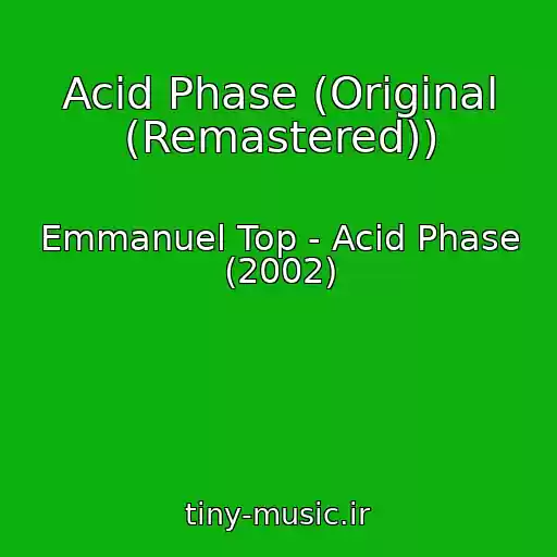 کاور آهنگ Acid Phase (Original (Remastered)) از Emmanuel Top - Acid Phase (2002)