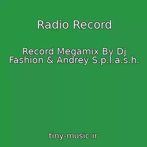 کاور آهنگ Radio Record از Record Megamix By Dj Fashion & Andrey S.p.l.a.s.h.
