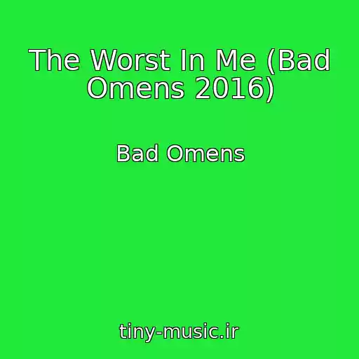 کاور آهنگ The Worst In Me (Bad Omens 2016) از Bad Omens
