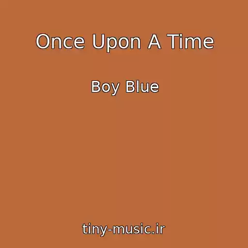 کاور آهنگ Once Upon A Time از Boy Blue