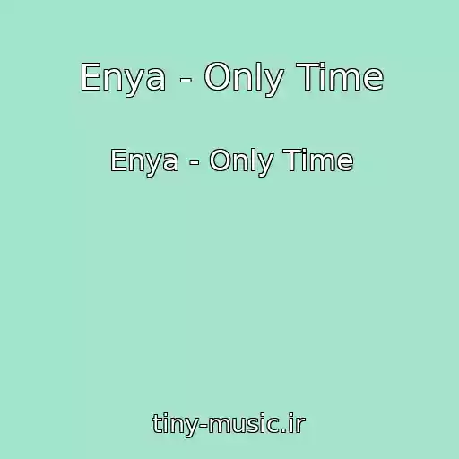 کاور آهنگ Enya - Only Time از Enya - Only Time