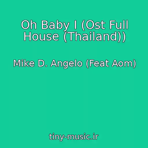 کاور آهنگ Oh Baby I (Ost Full House (Thailand)) از Mike D. Angelo (Feat Aom)