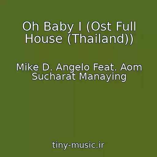 کاور آهنگ Oh Baby I (Ost Full House (Thailand)) از Mike D. Angelo Feat. Aom Sucharat Manaying