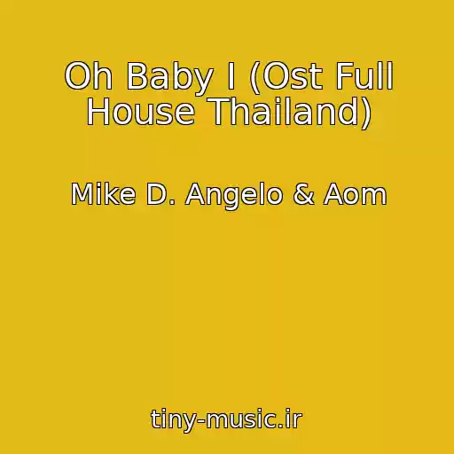 کاور آهنگ Oh Baby I (Ost Full House Thailand) از Mike D. Angelo & Aom