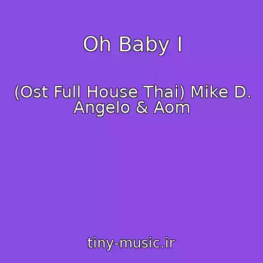 کاور آهنگ Oh Baby I از (Ost Full House Thai) Mike D. Angelo & Aom