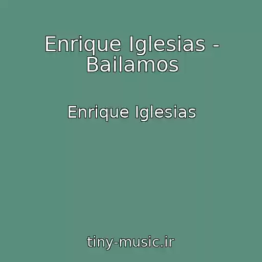 کاور آهنگ Enrique Iglesias - Bailamos از Enrique Iglesias