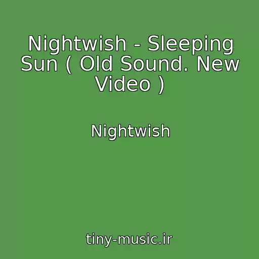 کاور آهنگ Nightwish - Sleeping Sun ( Old Sound. New Video ) از Nightwish