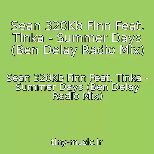 کاور آهنگ Sean 320Kb Finn Feat. Tinka - Summer Days (Ben Delay Radio Mix) از Sean 320Kb Finn Feat. Tinka - Summer Days (Ben Delay Radio Mix)