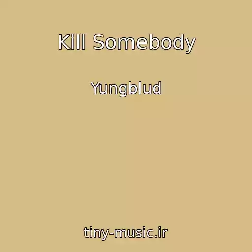 کاور آهنگ Kill Somebody از Yungblud