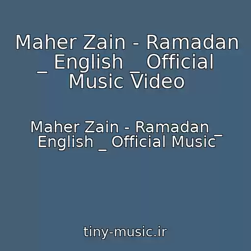 کاور آهنگ Maher Zain - Ramadan _ English _ Official Music Video از Maher Zain - Ramadan _ English _ Official Music