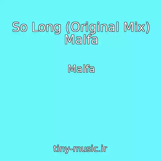 کاور آهنگ So Long (Original Mix) Malfa از Malfa