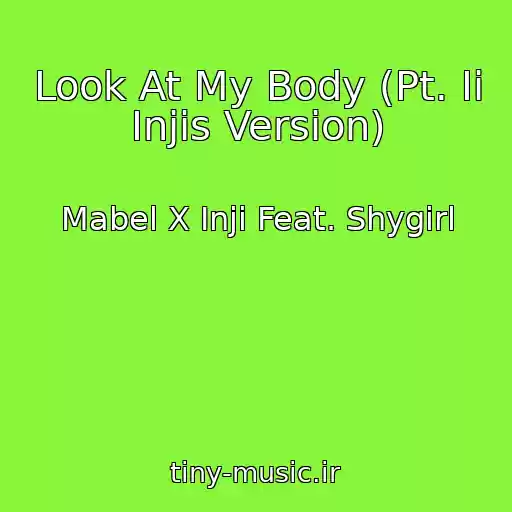 کاور آهنگ Look At My Body (Pt. Ii Injis Version) از Mabel X Inji Feat. Shygirl