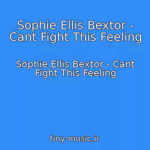 کاور آهنگ Sophie Ellis Bextor - Cant Fight This Feeling از Sophie Ellis Bextor - Cant Fight This Feeling