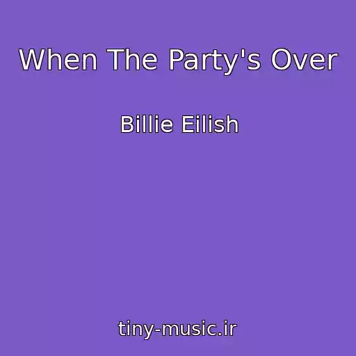 کاور آهنگ When The Party's Over از Billie Eilish