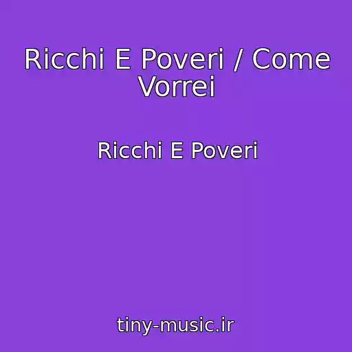 کاور آهنگ Ricchi E Poveri / Come Vorrei از Ricchi E Poveri