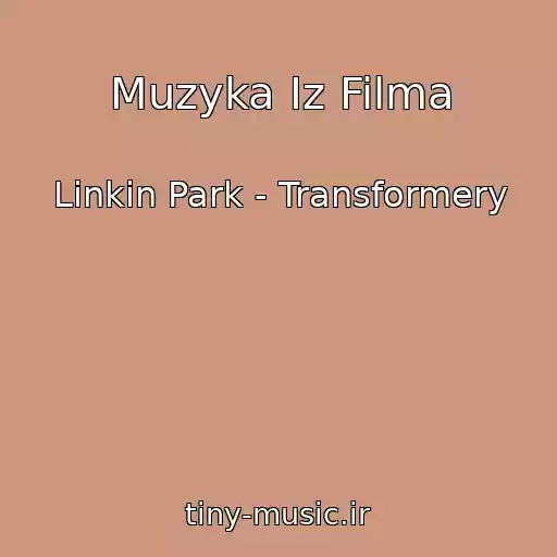 کاور آهنگ Muzyka Iz Filma از Linkin Park - Transformery