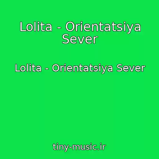 کاور آهنگ Lolita - Orientatsiya Sever از Lolita - Orientatsiya Sever