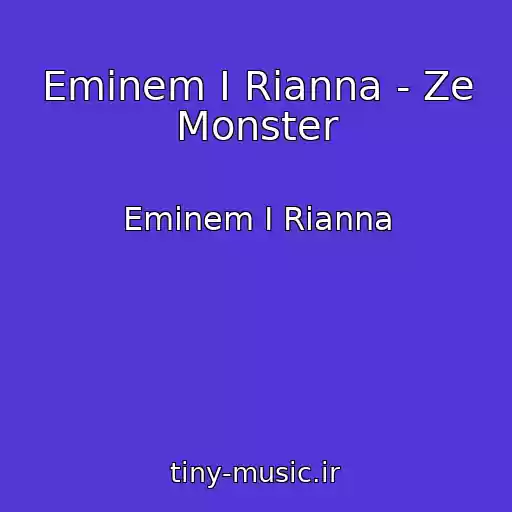 کاور آهنگ Eminem I Rianna - Ze Monster از Eminem I Rianna