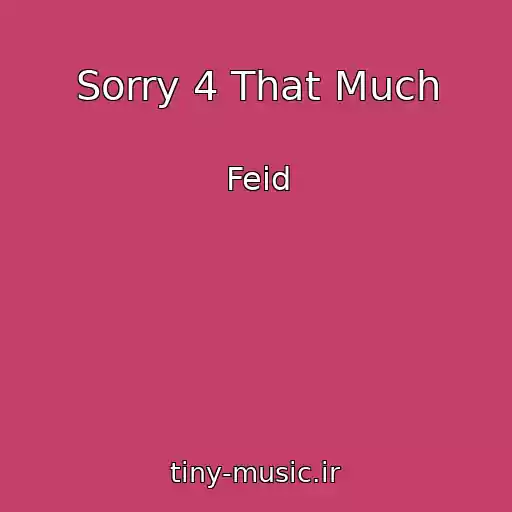 کاور آهنگ Sorry 4 That Much از Feid