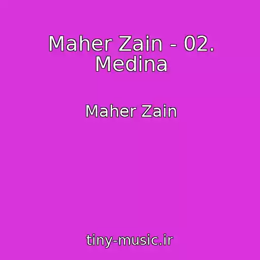 کاور آهنگ Maher Zain - 02. Medina از Maher Zain