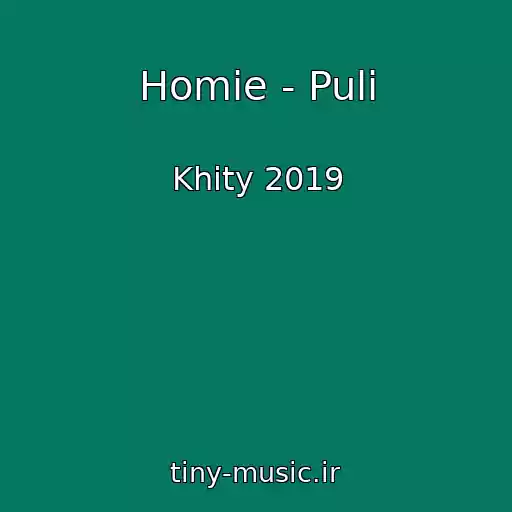 کاور آهنگ Homie - Puli از Khity 2019
