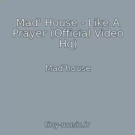 کاور آهنگ Mad' House - Like A Prayer (Official Video Hq) از Mad'house
