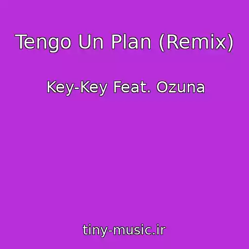 کاور آهنگ Tengo Un Plan (Remix) از Key-Key Feat. Ozuna