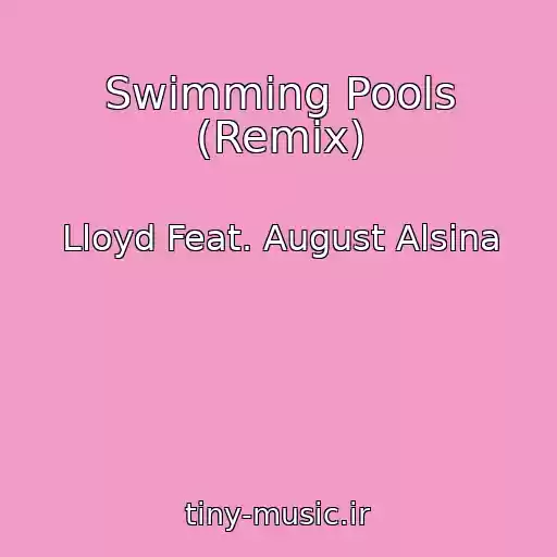 کاور آهنگ Swimming Pools (Remix) از Lloyd Feat. August Alsina