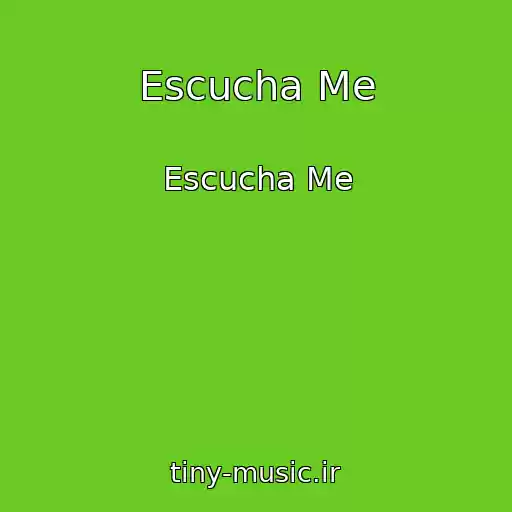 کاور آهنگ Escucha Me از Escucha Me