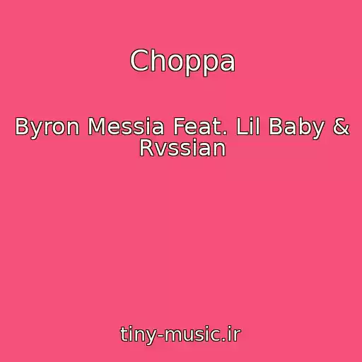 کاور آهنگ Choppa از Byron Messia Feat. Lil Baby & Rvssian
