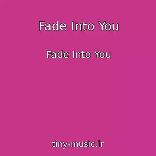 کاور آهنگ Fade Into You از Fade Into You