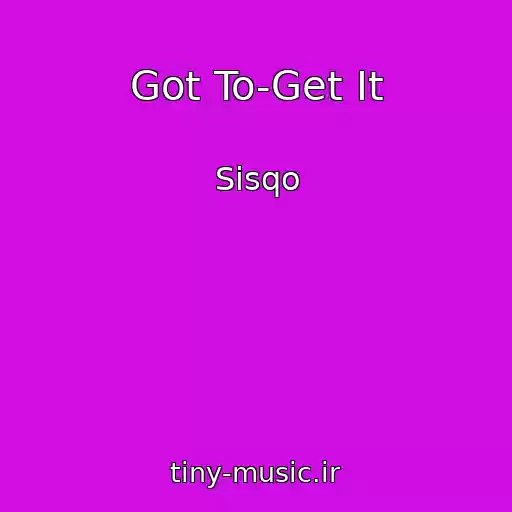 کاور آهنگ Got To-Get It از Sisqo