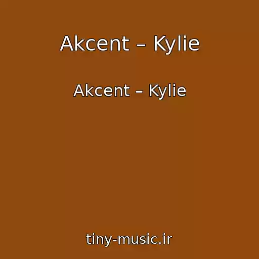 کاور آهنگ Akcent – Kylie از Akcent – Kylie