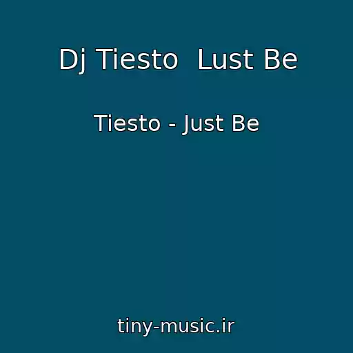 کاور آهنگ Dj Tiesto  Lust Be از Tiesto - Just Be