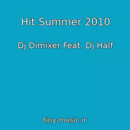 کاور آهنگ Hit Summer 2010 از Dj Dimixer Feat. Dj Half