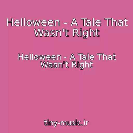کاور آهنگ Helloween - A Tale That Wasn't Right از Helloween - A Tale That Wasn't Right