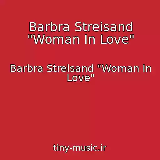کاور آهنگ Barbra Streisand "Woman In Love" از Barbra Streisand "Woman In Love"