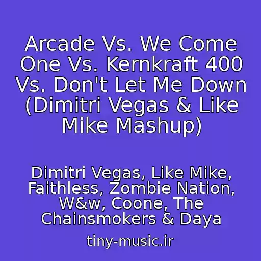 کاور آهنگ Arcade Vs. We Come One Vs. Kernkraft 400 Vs. Don't Let Me Down (Dimitri Vegas & Like Mike Mashup) از Dimitri Vegas, Like Mike, Faithless, Zombie Nation, W&w, Coone, The Chainsmokers & Daya