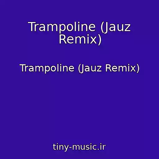 کاور آهنگ Trampoline (Jauz Remix) از Trampoline (Jauz Remix)