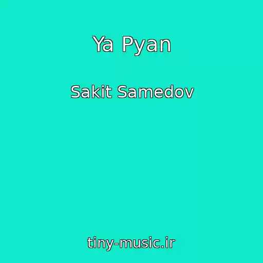 کاور آهنگ Ya Pyan از Sakit Samedov