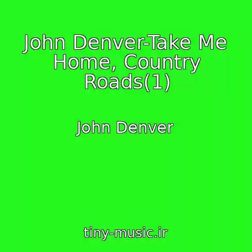 کاور آهنگ John Denver-Take Me Home, Country Roads(1) از John Denver